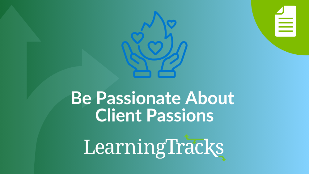 Be Passionate About Client Passions